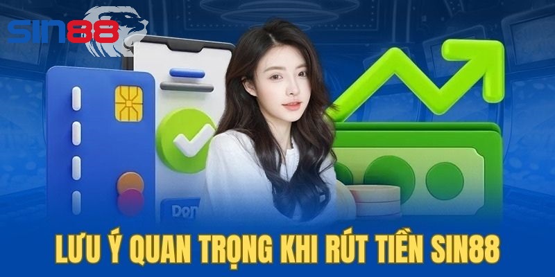 nhung luu y quan trong khi thuc hien rut tien sin88 Những lưu ý quan trọng khi thưc hiện rút tiền sin88