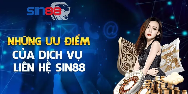 dịch vụ liên hệ sin88 Ưu điểm và cam kết của dịch vụ liên hệ sin88